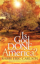 Book cover of: Is God Done With America?. By: Eric Carlson