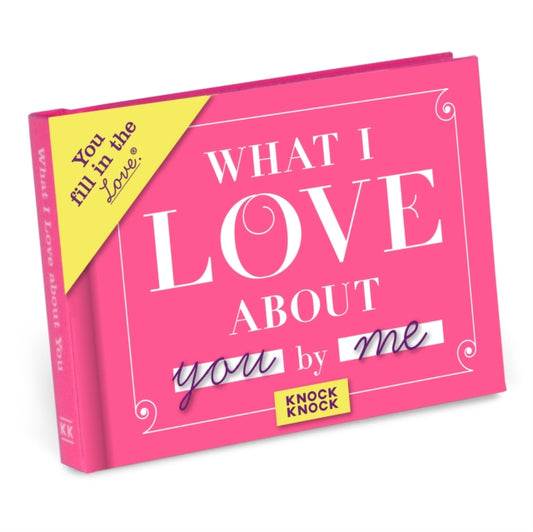 Knock Knock What I Love about You Book Fill in the Love Fill-in-the-Blank Book & Gift Journal 9781601064936 Knock Knock