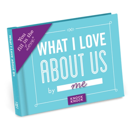 Knock Knock What I Love about Us Book Fill in the Love Fill-in-the-Blank Book & Gift Journal 9781601067586 Knock Knock