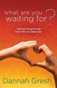Book cover of: What are you Waiting For?. By: Dannah Gresh