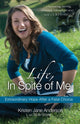 Book cover of: Life, in Spite of Me