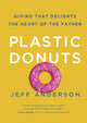 Book cover of: Plastic Donuts. By: Jeff Anderson