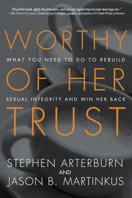 Book cover of: Worthy of Her Trust. By: Stephen Arterburn
