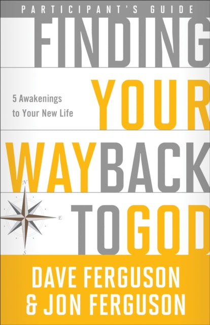 Book cover of: Finding your Way Back to God (Participant's Guide). By: Dave Ferguson