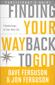 Book cover of: Finding your Way Back to God (Participant's Guide). By: Dave Ferguson