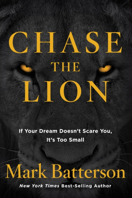 Book cover of: Chase the Lion. By: Mark Batterson