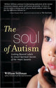 Book cover of: Soul of Autism. By: William Stillman