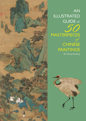 Illustrated Guide to 50 Masterpieces of Chinese Paintings