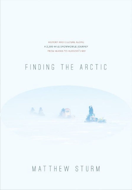 Book cover of: Finding the Arctic. By: Matthew Sturm