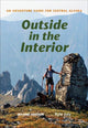 Book cover of: Outside in the Interior – An Adventure Guide for Central Alaska, Second Edition. By: Kyle Joly