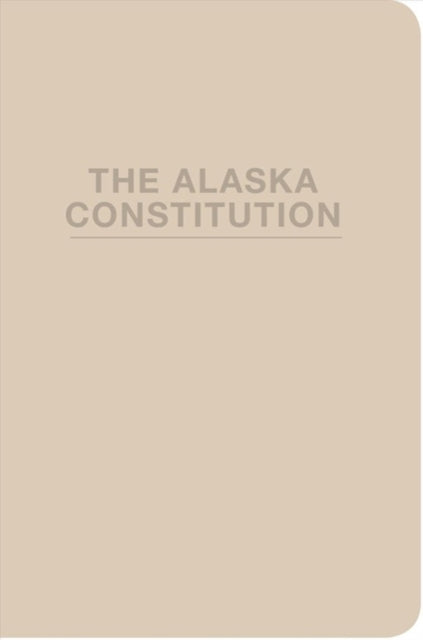 Book cover of: Alaska Constitution. By: University of Alaska Press
