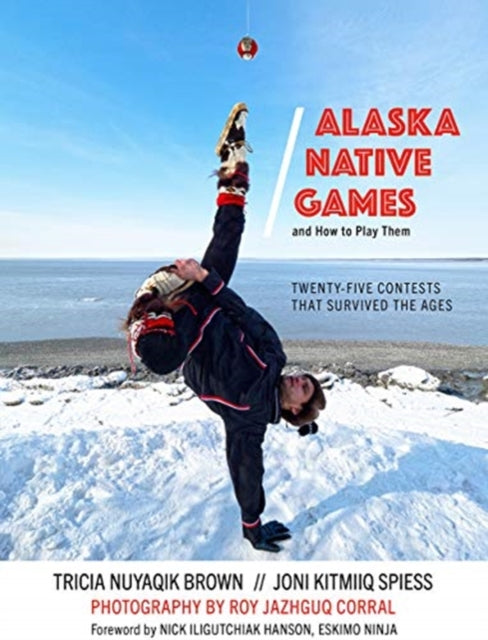 Book cover of: Alaska Native Games and How to Play Them. By: Tricia Nuyaqik Brown