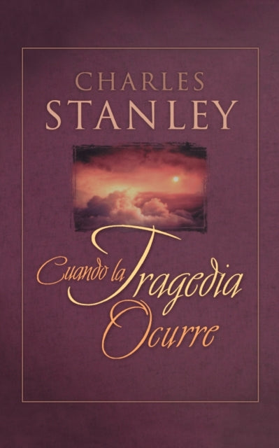 Book cover of: Cuando La Tragedia Ocurre (When Tragedy Strikes). By: Charles F. Stanley