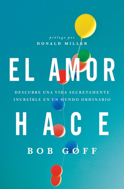 Book cover of: amor hace. By: Bob Goff