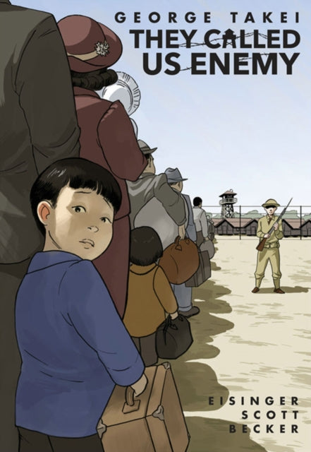 They Called Us Enemy 9781603094504 George Takei