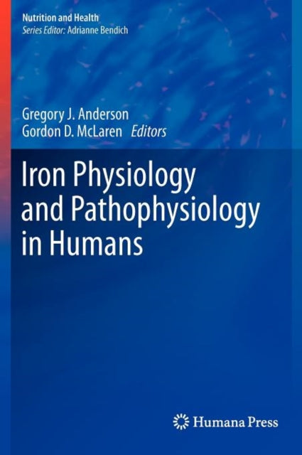 Book cover of: Iron Physiology and Pathophysiology in Humans. By: Gregory J. Anderson