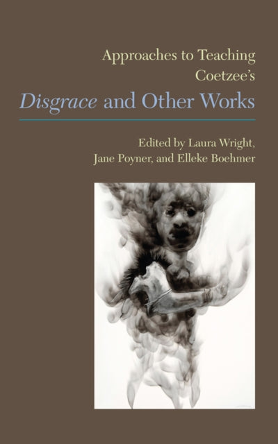 Book cover of: Approaches to Teaching Coetzee's 'Disgrace' and Other Works