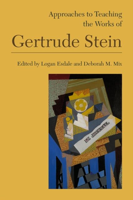 Book cover of: Approaches to Teaching the Works of Gertrude Stein. By: Logan Esdale