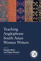 Book cover of: Teaching Anglophone South Asian Women Writers. By: Deepika Bahri
