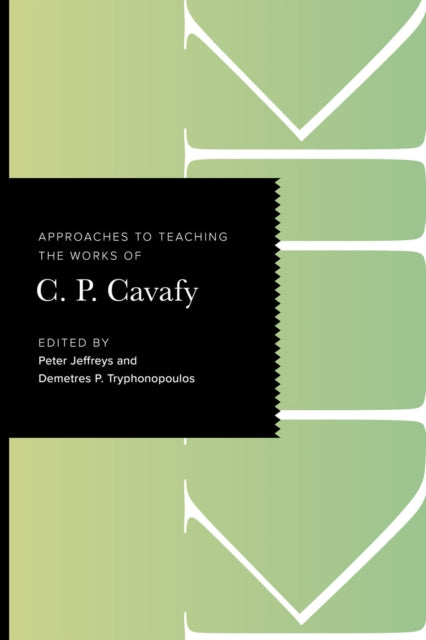 Book cover of: Approaches to Teaching the Works of C. P. Cavafy. By: Peter Jeffreys