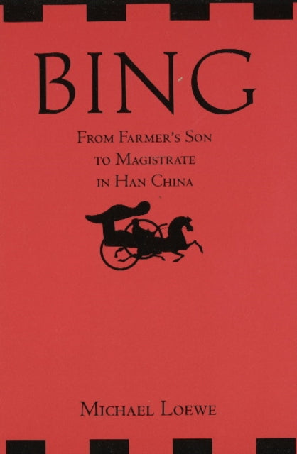 Bing: From Farmer's Son to Magistrate in Han China