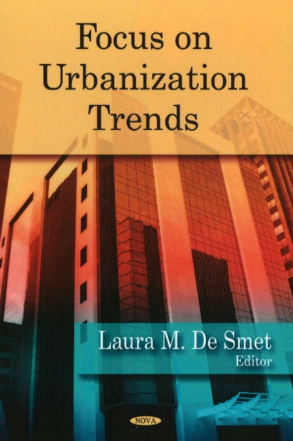 Book cover of: Focus on Urbanization Trends. By: Laura M. De Smet