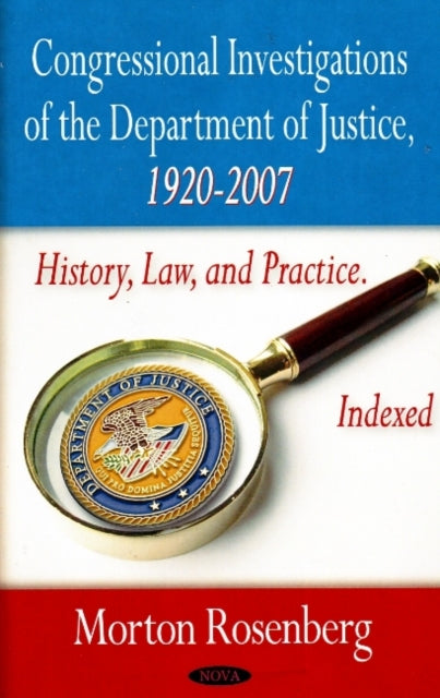Book cover of: Congressional Investigations of the Department of Justice, 1920-2007. By: Morton Rosenberg