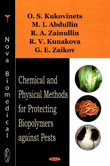Book cover of: Chemical & Physical Methods for Protecting Biopolymers Against Pests. By: O. S. Kukovinets