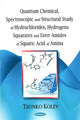 Book cover of: Quantum Chemical, Spectroscopic & Structural Study of Hydrochlorides, Hydrogens Squarates & Ester Amides of Squaric Acid of Amina. By: Tsonko Kolev