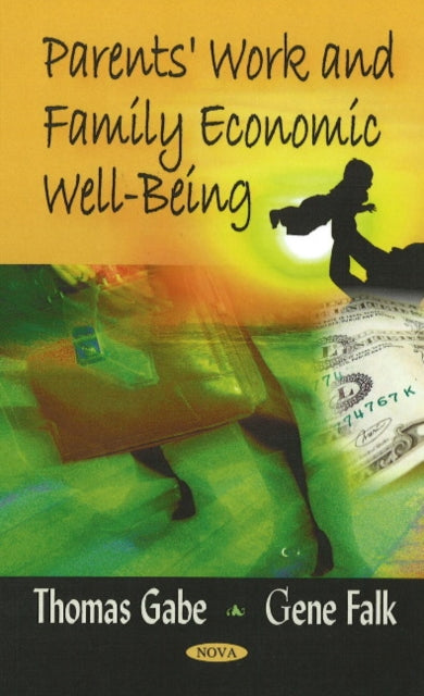 Book cover of: Parents' Work & Family Economic Well-Being. By: Thomas Gabe