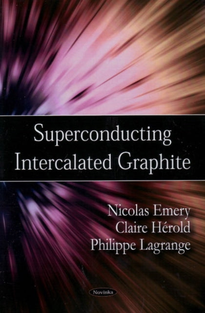 Book cover of: Superconducting Intercalated Graphite. By: Nicolas Emerya
