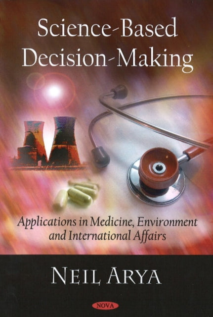 Book cover of: Science-Based Decision-Making. By: Neil Arya