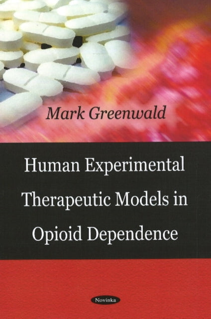 Book cover of: Human Experimental Therapeutic Models in Opioid Dependence. By: Mark Greenwald