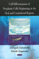 Book cover of: Cell Differentiation of Neoplastic Cells Originating in the Oral & Craniofacial Regions. By: Toshiyuki Kawakami