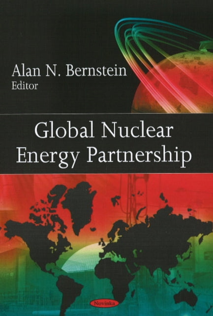 Book cover of: Global Nuclear Energy Partnership. By: Alan N. Bernstein