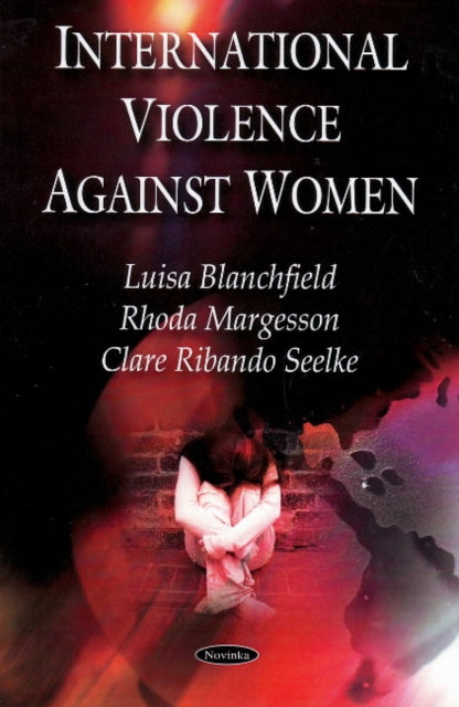 Book cover of: International Violence Against Women. By: Luisa Blanchfield