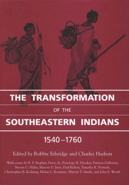 Book cover of: Transformation of the Southeastern Indians, 1540-1760. By: Robbie Ethridge