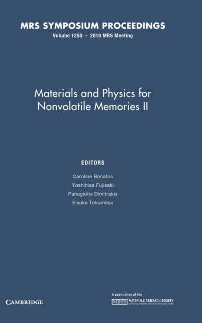 Book cover of: Materials and Physics for Nonvolatile Memories II: Volume 1250. By: Symposium G, "Materials and Physics of Nonvolatile Memories" (2010 San Francisco, Calif.)