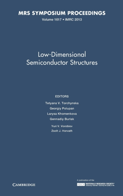 Book cover of: Low-Dimensional Semiconductor Structures: Volume 1617. By: T. V. Torchynska