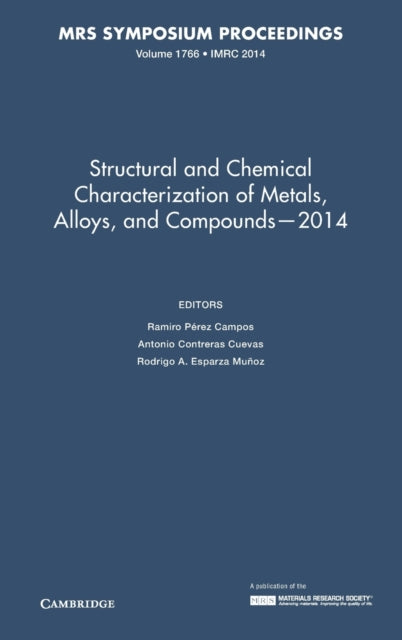 Book cover of: Structural and Chemical Characterization of Metals, Alloys, and Compounds – 2014: Volume 1766. By: Ramiro Pérez Campos