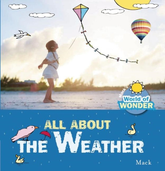 Book cover of: All About the Weather. By: Mack Van Gageldonk