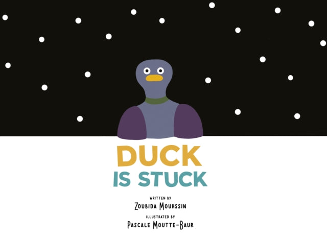 Book cover of: Duck Is Stuck. By: Zoubida Mouhssin