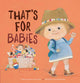 Book cover of: That's for Babies. By: Jackie Azúa Kramer