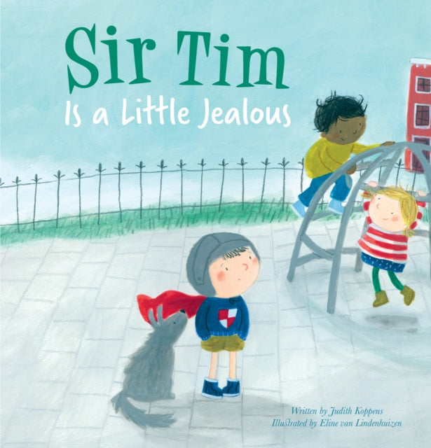 Book cover of: Sir Tim is a Little Jealous. By: Judith Koppens