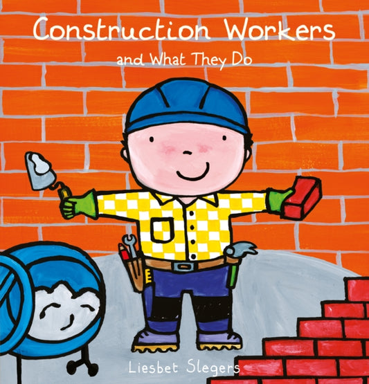 Book cover of: Construction Workers and What They Do. By: Liesbet Slegers