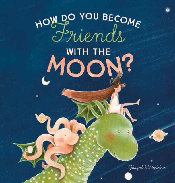 Book cover of: How Do You Become Friends with the Moon?. By: Ghazaleh Bigdelou