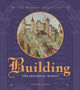 Book cover of: Building the Medieval World. By: Christine Sciacca