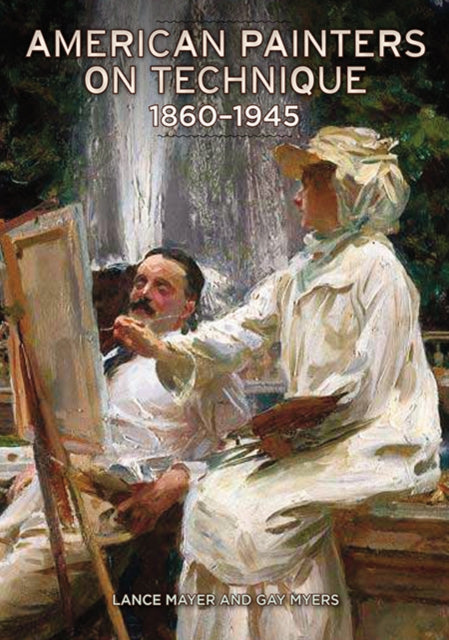 Book cover of: American Painters on Technique – 1860–1945. By: Lance Mayer