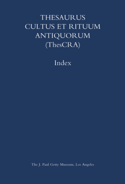 Book cover of: Thesaurus Cultus et Rituum Antiquorum (Thescra) Index – Volumes I–VIII. By: Jean Balty