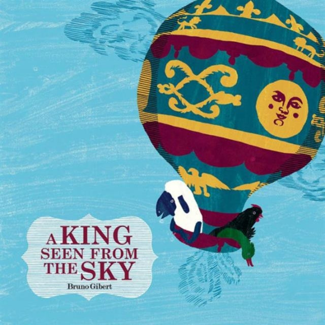 Book cover of: King Seen From the Sky. By: Bruno Gibert